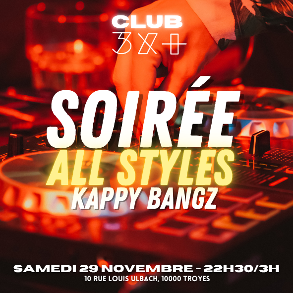 Soirée All Styles avec DJ Kappy Bangz // Club 3X+