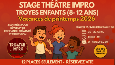 Stage Théâtre & Impro Enfants Printemps Troyes (8-12 ans) – Par Tricatch Impro