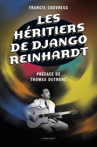 Présentation du livre : „Les Héritiers de Django Reinhardt“ de Francis Couvreux