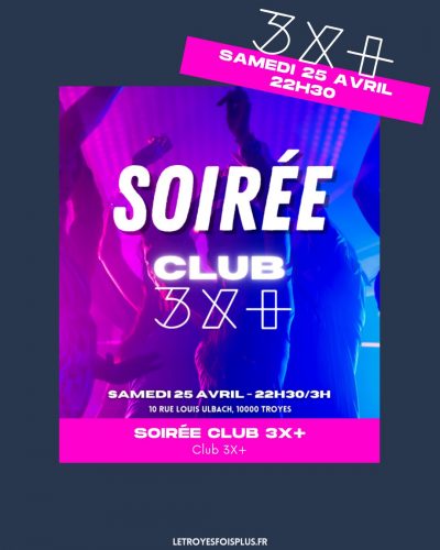 Soirée Club 3X+